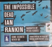 The Impossible Dead written by Ian Rankin performed by Peter Forbes on Audio CD (Unabridged)